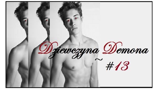 Dziewczyna Demona ~ #13