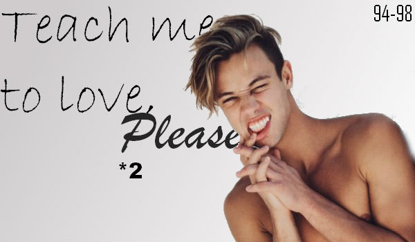 Teach me to love, please *2