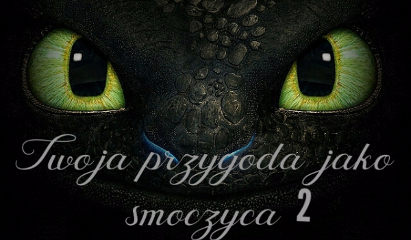 Twoja przygoda jako smoczyca 2 #2