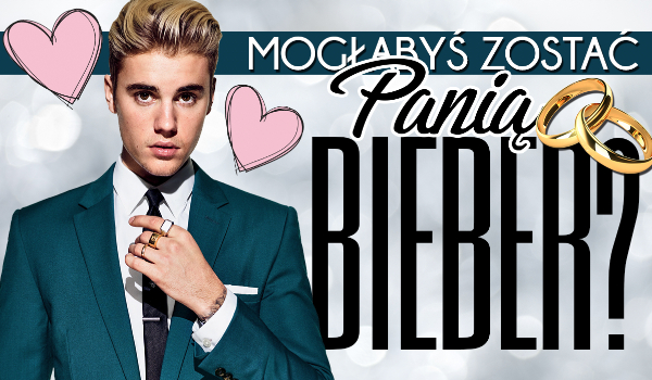 Czy mogłabyś zostać Panią Bieber?