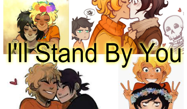 I’ll Stand By You – Solangelo