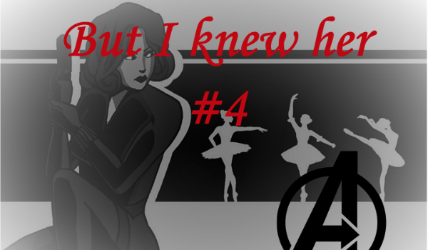 But I knew her #4