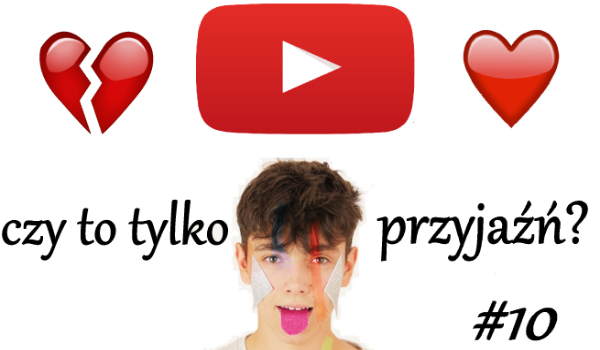 Czy to tylko przyjaźń? #10