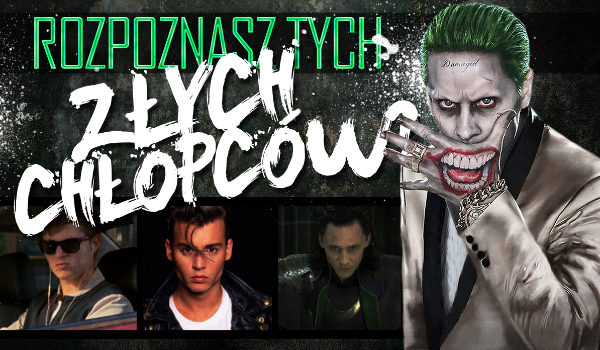 Czy znasz tych złych chłopców?