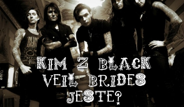 Kim z Black Veil Brides jesteś!