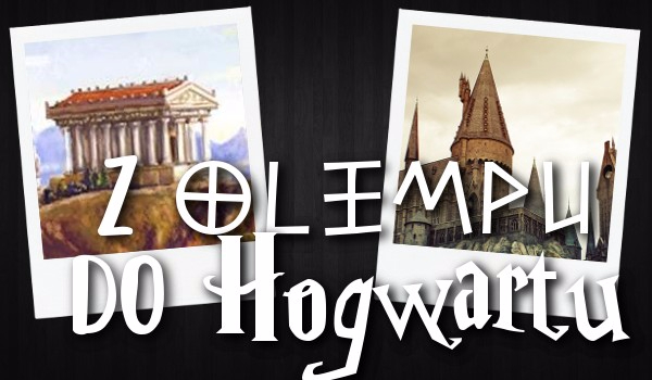 Z Olimpu do Hogwartu: Część pierwsza