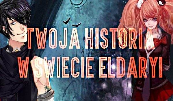 Twoja historia w świecie Eldaryi… #1 What?!