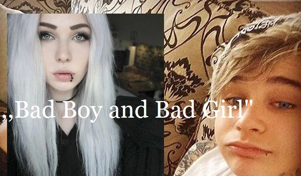 ,,Bad boy and Bad girl”#2
