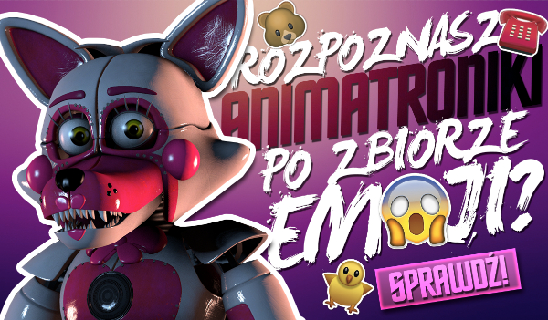 Rozpoznasz animatroniki po zbiorze emoji?