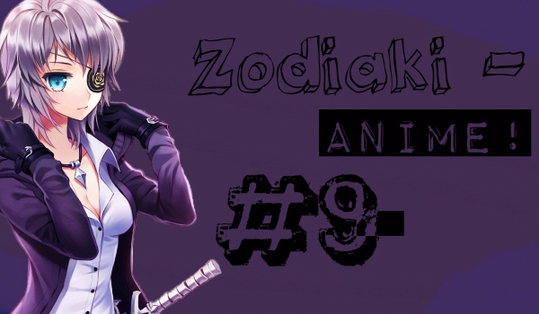 Zodiaki – Anime! #9 Bungou stray dogs