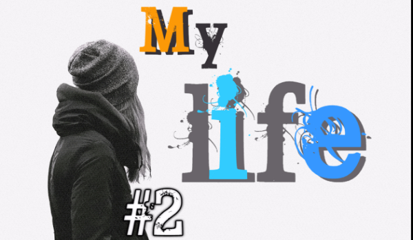 My life #2