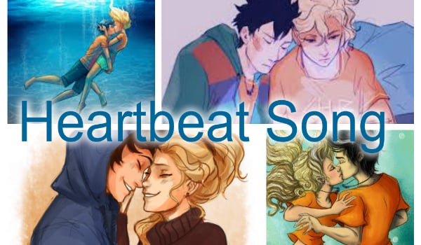 Heartbeat Song – Percabeth