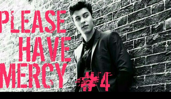 Please have mercy #4