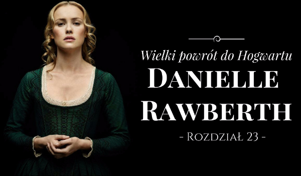 Danielle Rawberth – Wielki powrót do Hogwartu #23
