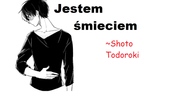 Jestem śmieciem – Shoto Todoroki #3