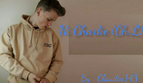 Hi Charlie (Ch.L)