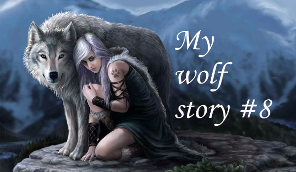 My wolf story #8