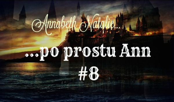 Annabeth Natalie …po prostu Ann #8