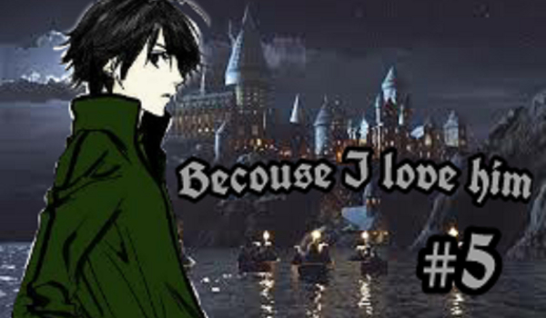 Becouse I love him #5