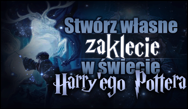 GENERATOR #1 – Stwórz swoje własne zaklęcie w świecie Harry’ego Pottera!