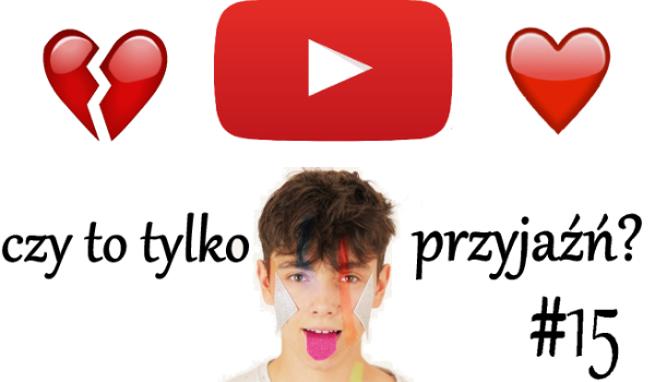 Czy to tylko przyjaźń? #15