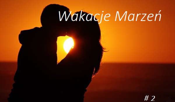 ,, Wakacje Marzeń ” #2