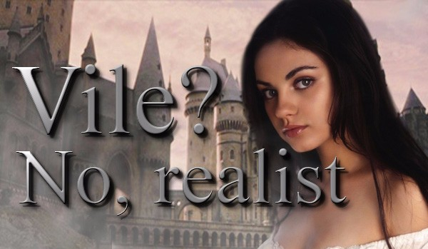 Vile? No, realist.#3