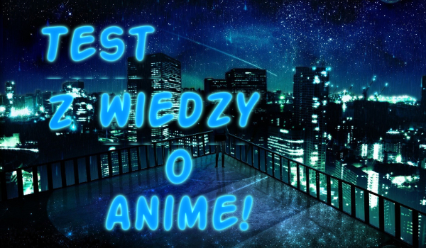 Test z wiedzy o anime!