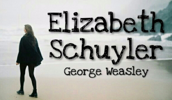 Elizabeth Schuyler. George Weasley #2