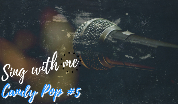 Sing with me/Candy Pop #5