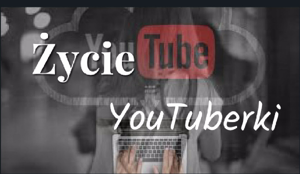 Życie YouTuberki #1