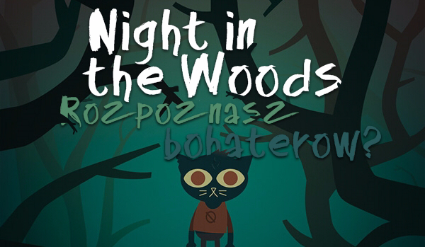 Night in the Woods – Rozpoznasz bohaterów?
