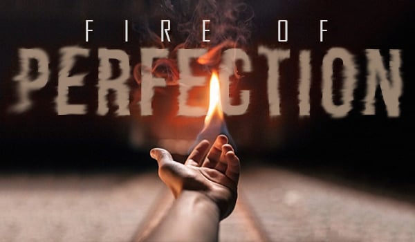 Fire of perfection