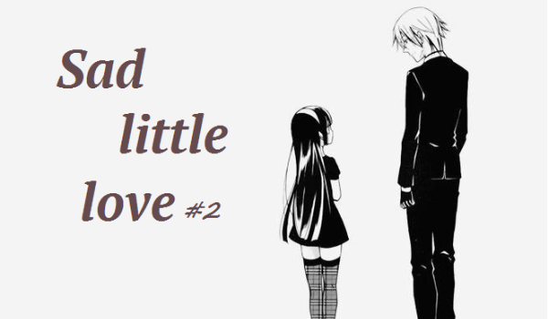 Sad little love ~ #2