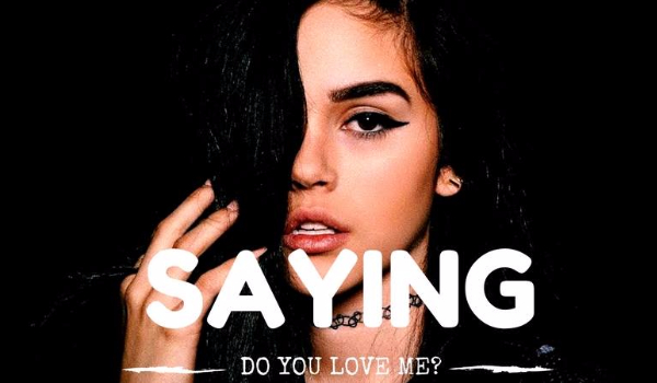 Saying do you love me #6
