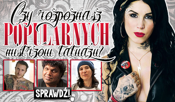 Czy rozpoznasz popularnych mistrzów tatuażu?