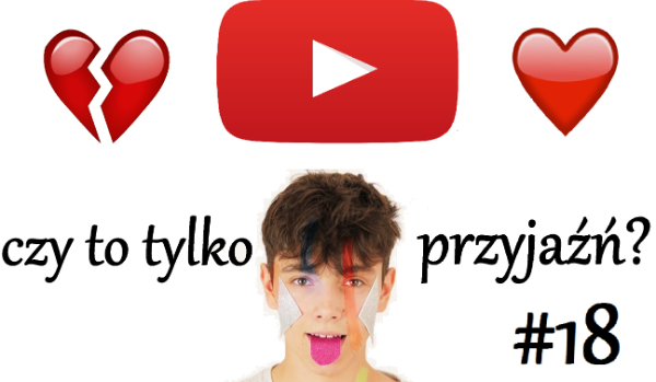 Czy to tylko przyjaźń? #18