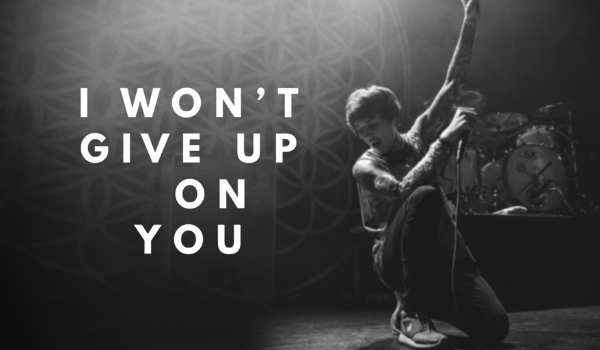 I won’t give up on you #10