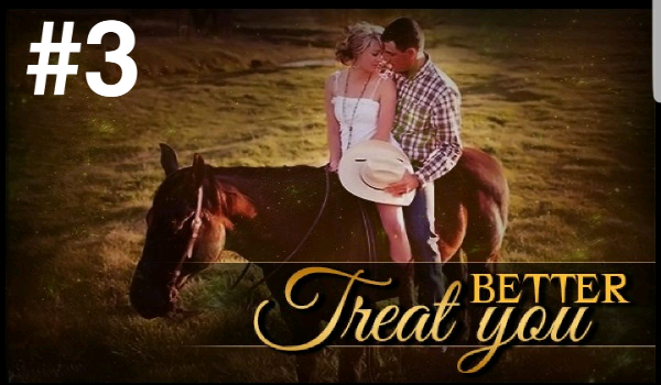 Treat you better #3
