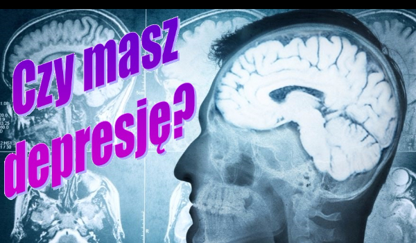 Czy masz depresję?