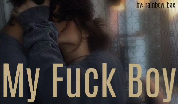 My Fuck Boy #2
