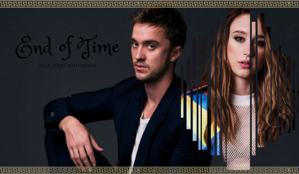 End of Time – Twoja historia z Draco! #1