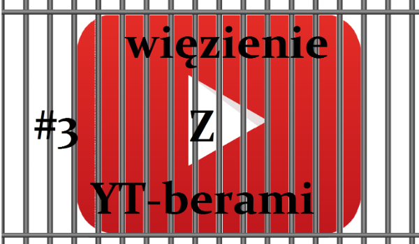 Więzienie z Yt-berami #3