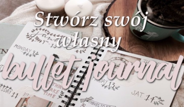 Stwórz swój własny bullet journal!
