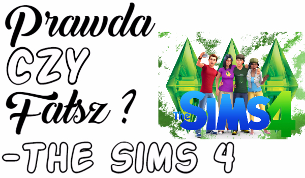 Prawda czy Fałsz – The Sims 4