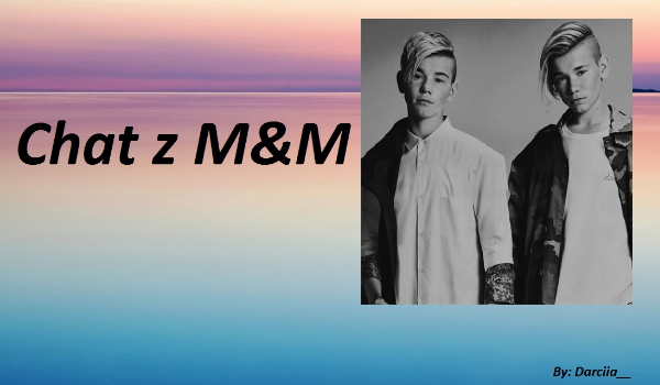 Chat z M&M