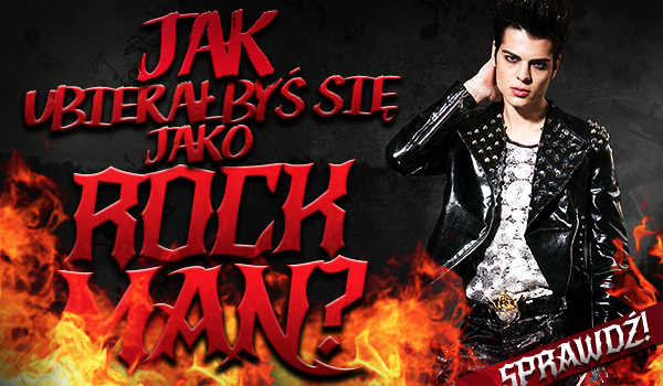 Jak ubierałbyś się, jako rockman?