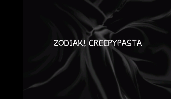 Zodiak – Creepypasta#1