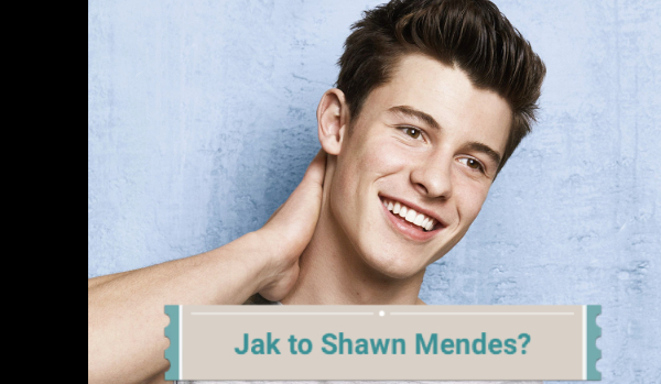 Jak to Shawn Mendes? #1