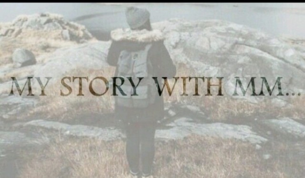 My story with mm..#13